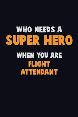 Who Need A SUPER HERO, When You Are Flight Attendant