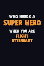 Who Need A SUPER HERO, When You Are Flight Attendant