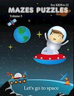 Mazes puzzles for kids 6-12, Let's go to space (Volume 5)