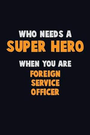 Who Need A SUPER HERO, When You Are Foreign Service Officer