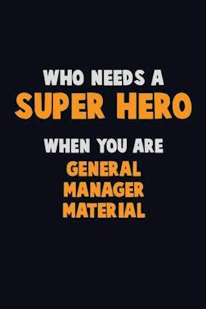 Who Need A SUPER HERO, When You Are General Manager Material