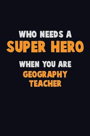 Who Need A SUPER HERO, When You Are Geography Teacher