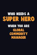 Who Need A SUPER HERO, When You Are Global Commodity Manager