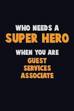 Who Need A SUPER HERO, When You Are Guest Services Associate