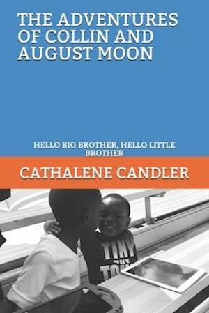 THE ADVENTURES OF COLLIN AND AUGUST MOON: HELLO BIG BROTHER, HELLO LITTLE BROTHER