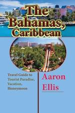 The Bahamas, Caribbean: Travel Guide to Tourist Paradise, Vacation, Honeymoon 