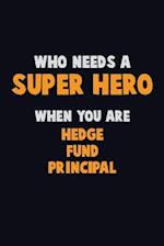 Who Need A SUPER HERO, When You Are Hedge fund principal