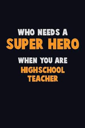 Who Need A SUPER HERO, When You Are Highschool Teacher