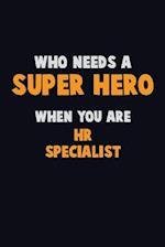 Who Need A SUPER HERO, When You Are HR specialist