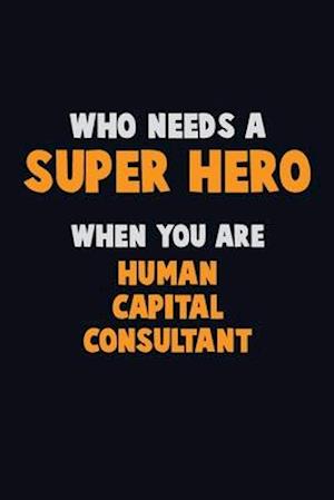 Who Need A SUPER HERO, When You Are Human Capital Consultant