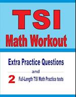 TSI Math Workout : Extra Practice Questions and Two Full-Length Practice TSI Math Tests 