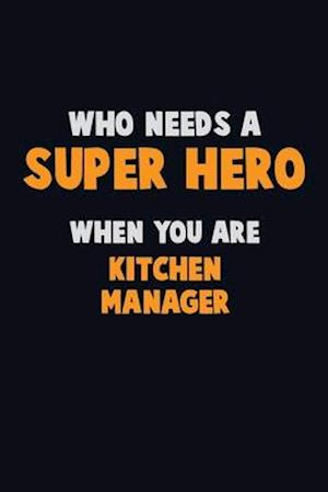 Who Need A SUPER HERO, When You Are Kitchen Manager