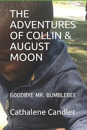 THE ADVENTURES OF COLLIN & AUGUST MOON: GOODBYE MR. BUMBLEBEE