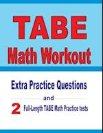 TABE Math Workout: Extra Practice Questions and Two Full-Length Practice TABE Math Tests 