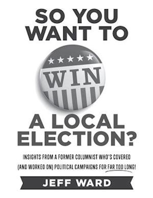 So You Want to Win a Local Election? - monochrome edition