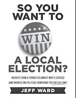 So You Want to Win a Local Election? - monochrome edition