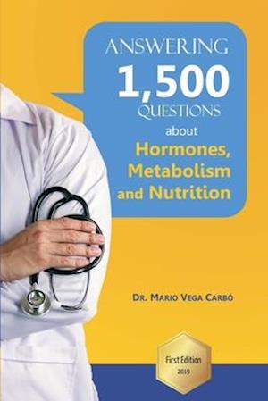 I answer 1,500 questions about Hormones, Metabolism and Nutrition