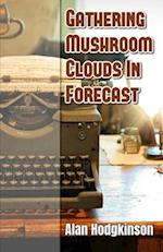 Gathering Mushroom Clouds In Forecast