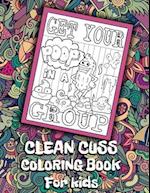 Get Your Poop In A Group Clean Cuss Coloring Book For kids