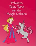 Princess Riley Rose and the Magic Unicorn