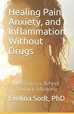 Healing Pain, Anxiety, and Inflammation Without Drugs