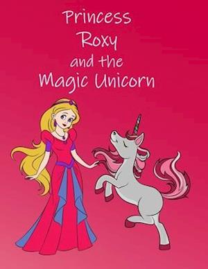 Princess Roxy and the Magic Unicorn