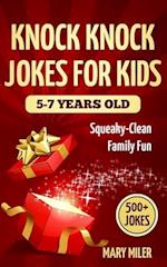 Knock Knock Jokes For Kids 5-7 Years Old: Squeaky-Clean Family Fun 
