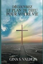 Découvrez Le Plan De Dieu Pour Votre Vie