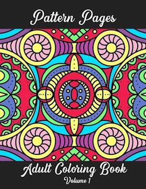 Pattern Pages Adult Coloring Book Volume 1