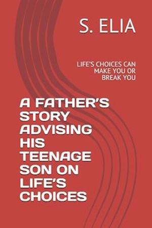 A Father's Story Advising His Teenage Son on Life's Choices