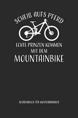 Scheiß aufs Pferd...mit dem Mountainbike Tourenbuch für Mountainbiker