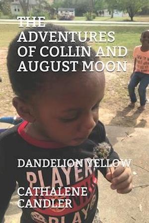 THE ADVENTURES OF COLLIN & AUGUST MOON: DANDELION YELLOW