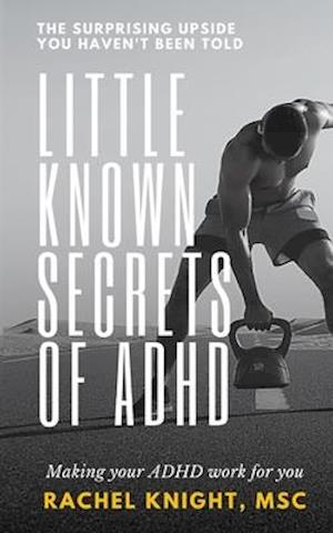 Little-Known Secrets of ADHD: The Surprising Upside You Haven't Been Told