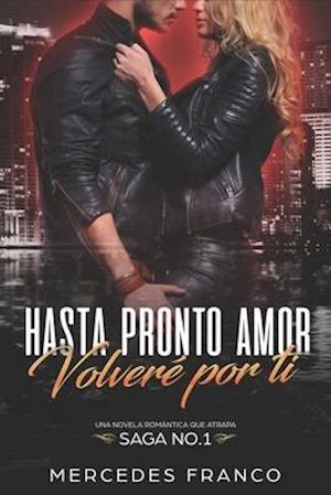 Hasta Pronto Amor. Volveré por ti (Libro 1)