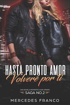 Hasta Pronto Amor. Volveré Por Ti (Libro 2)