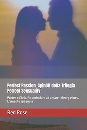 Perfect Passion SpinOff della Trilogia Perfect Sensuality