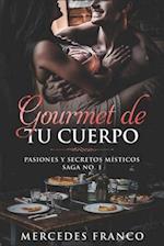 Gourmet de tu Cuerpo. Pasiones y Secretos Místicos Saga No. 1