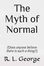 The Myth of Normal (Does anyone believe there is such a thing?)