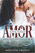 Oscuro Amor. Tormenta Insospechada Saga N°3