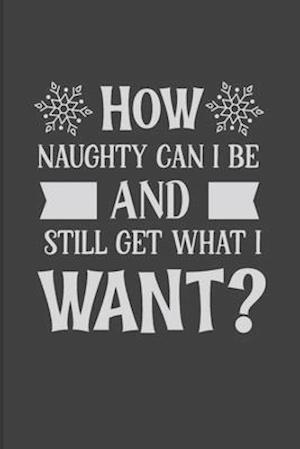 How Naughty Can I Be And Still Get What I Want?