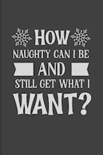 How Naughty Can I Be And Still Get What I Want?