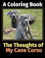 The Thoughts of My Cane Corso: A Coloring Book 