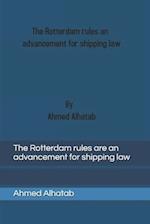The Rotterdam rules are an advancement for shipping law