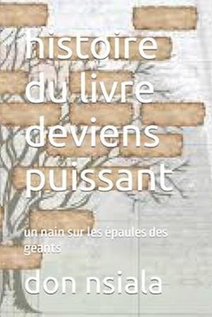 histoire du livre deviens puissant