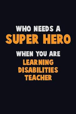 Who Need A SUPER HERO, When You Are Learning Disabilities Teacher