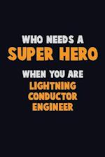 Who Need A SUPER HERO, When You Are Lightning Conductor Engineer