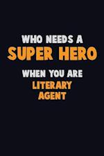 Who Need A SUPER HERO, When You Are Literary Agent