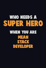 Who Need A SUPER HERO, When You Are Mean Stack Developer