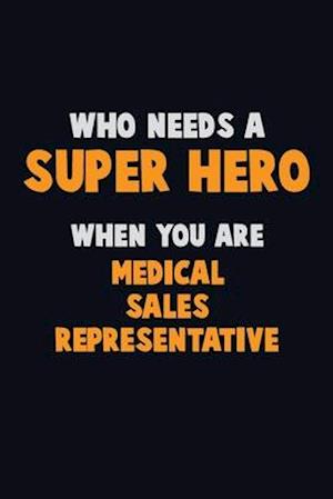 Who Need A SUPER HERO, When You Are Medical Sales Representative