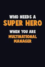 Who Need A SUPER HERO, When You Are Multinational Manager